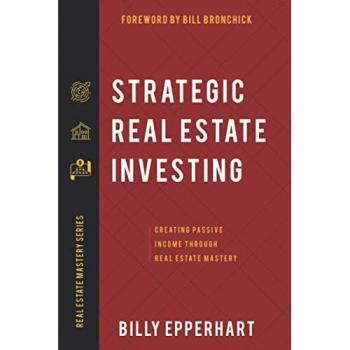Strategic Real Estate Investing: Creating Passive Income Through Real Estate Mastery