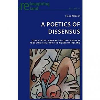 A Poetics of Dissensus: Confronting Violence in Contemporary Prose Writing from the North of Ireland
