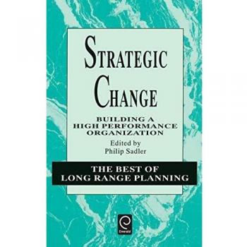 Strategic Change: Building a High Performance Organization