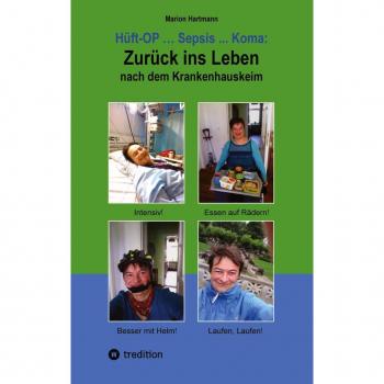 Hüft-OP ... Sepsis ... Koma: Zurück ins Leben nach dem Krankenhauskeim