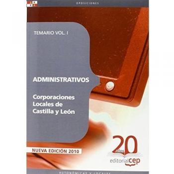 Administrativos Corporaciones Locales de Castilla y León. Temario Vol. I.