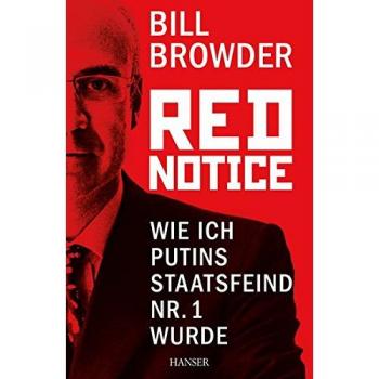 Bill Browder Red Notice: Wie Ich Putins Staatsfeind Nr. 1 Wurde
