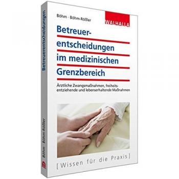 Betreuerentscheidungen im medizinischen Grenzbereich