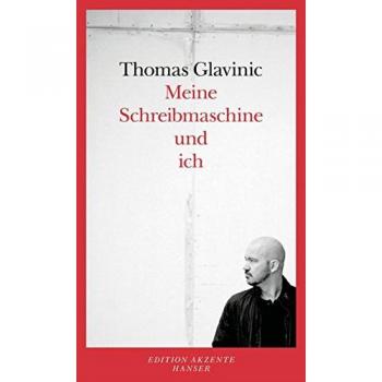 Thomas Glavinic Meine Schreibmaschine Und Ich
