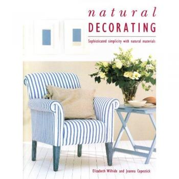 Natural Decorating Book: Sophisticated Simplicity with Natural Materials