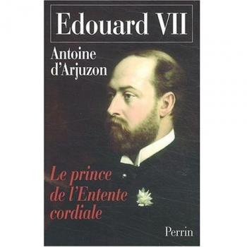 Edouard VII : 1841-1910, Le Prince de l'Entente cordiale