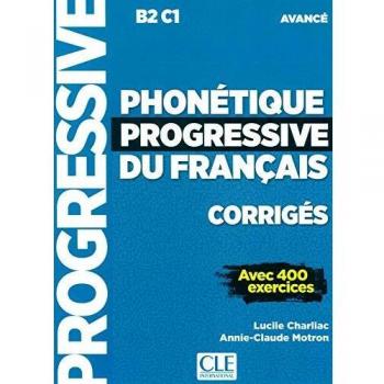 Phonétique progressive du français, corrigés : B2-C1 avancé : avec 400 exercices