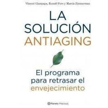 LA SOLUCIÓN ANTIAGING. EL PROGRAMA PARA RETRASAR EL ENVEJECIMIENTO