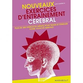 Nouveaux Exercices d'entraînement cérébral : Plus de 500 nouveaux exercices pour tester et stimuler votre vivacité mentale !