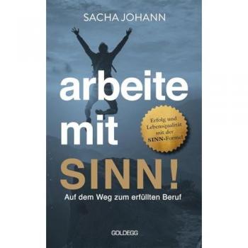 Arbeite mit Sinn! Auf dem Weg zum erfüllten Beruf