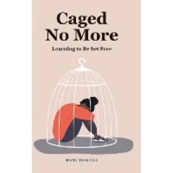 Hogans, Rose: Caged No More