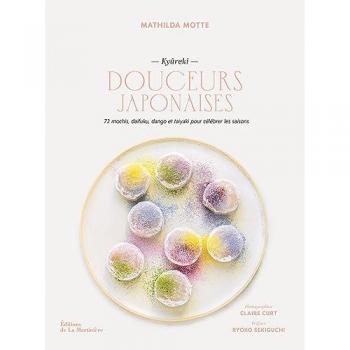 Douceurs japonaises. 72 mochis, daifuku, dango et taiyaki pour célébrer les saisons (Kyûreki): 72 mochis, daifuku, dango et taiyaki pour célébrer les saisons