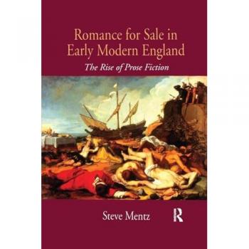 Romance for Sale in Early Modern England: The Rise of Prose Fiction