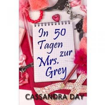 Cassandra Day In 50 Tagen Zur Mrs. Grey