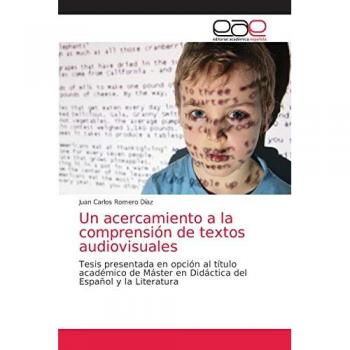 Un acercamiento a la comprensión de textos audiovisuales: Tesis presentada en opción al título académico de Máster en Didáctica del Español y la Literatura