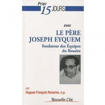 Prier 15 jours avec le père Joseph Eyquem