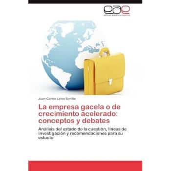 La empresa gacela o de crecimiento acelerado: conceptos y debates: Análisis del estado de la cuestión, líneas de investigación y recomendaciones para su estudio