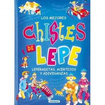 Los mejores chistes de Lepe. Leperaditas, acertijos y adivinanzas (Adivinanzas Y Chistes)