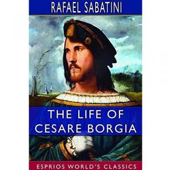 The Life of Cesare Borgia