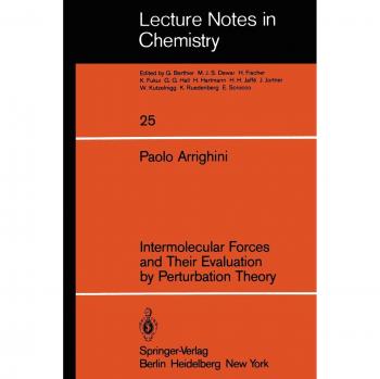 Intermolecular Forces and Their Evaluation by Perturbation Theory (Lecture Notes in Chemistry, 25, Band 25)