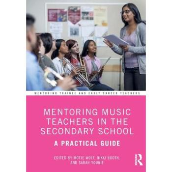 Mentoring Music Teachers in the Secondary School : A Practical Guide
