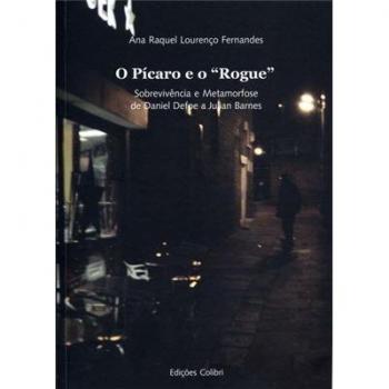 'O PÍCARO E O ''ROGUE''SOBREVIVÊNCIA E METAMORFOSE DE DANIEL DEFOE A JULIAN BARNES'