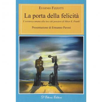 La porta della felicità. L'esistenza umana alla luce del pensiero di Viktor E. Frankl