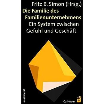 Simon, Fritz B. Die Familie Des Familienunternehmens: Ein System Zwischen Gefühl Und Geschäft