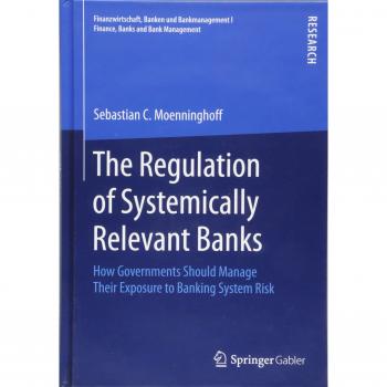 The Regulation of Systemically Relevant Banks: How Governments Should Manage Their Exposure to Banking System Risk