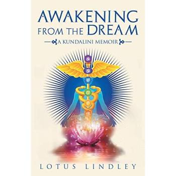 Awakening from the Dream: A Kundalini Memoir