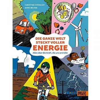 Christina Steinlein Die Ganze Welt Steckt Voller Energie: Alles Über Die Kraft, Die Uns Antreibt