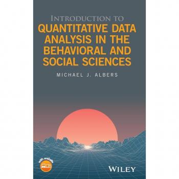 Introduction to Quantitative Data Analysis in the Behavioral and Social Sciences by Michael J. Albers