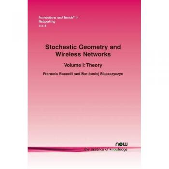 Stochastic Geometry and Wireless Networks: Volume I Theory (Foundations and Trends(r) in Networking)