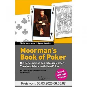 Moorman's Book of Poker: Die Geheimnisse des erfolgreichsten Turnierspielers im Online-Poker