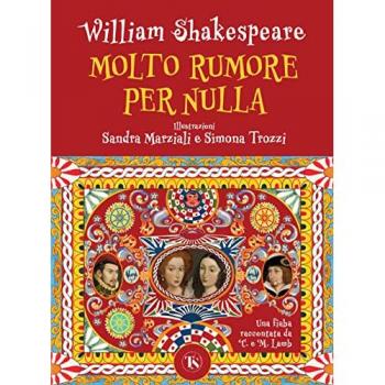 Molto rumore per nulla. Una fiaba raccontata da Charles e Mary Lamb