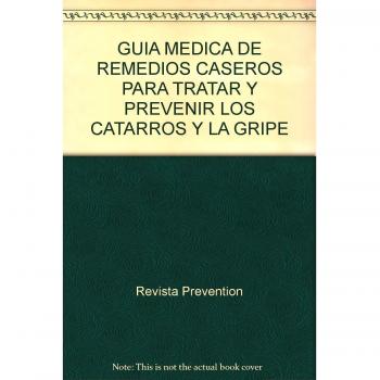 Guía médica de remedios caseros para tratar y prevenir los catarros y la gripe