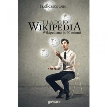 Te la do io Wikipedia. Wikipediano in 60 minuti