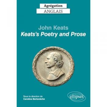 Agrégation anglais 2022. John Keats. Keats's Poetry and Prose