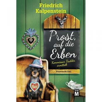 Prost, auf die Erben (Kommissar Tischler ermittelt, 2)