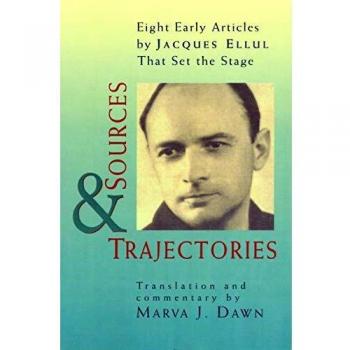 Sources and Trajectories: Eight Early Articles by Jacques Ellul That Set the Stage