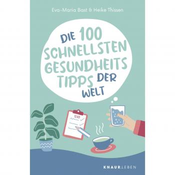 Die 100 schnellsten Gesundheitstipps der Welt