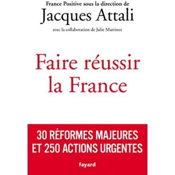Faire réussir la France: 30 réformes majeures et 250 actions urgentes