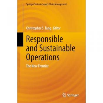 Responsible and Sustainable Operations: The New Frontier (Springer Series in Supply Chain Management, 24, Band 24)