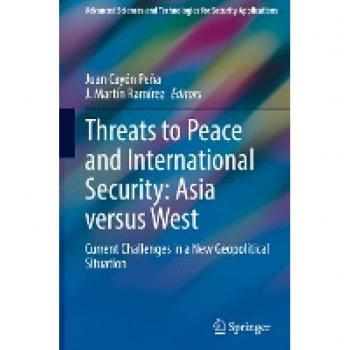 Threats to Peace and International Security: Asia versus West: Current Challenges in a New Geopolitical Situation (Advanced Sciences and Technologies for Security Applications)