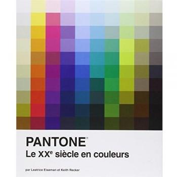 PANTONE:LE XXE SIECLE EN COULEURS