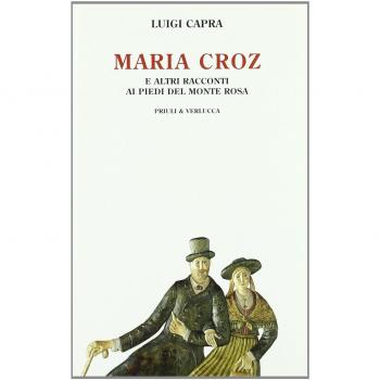 Maria Croz. E altri racconti ai piedi del Monte Rosa