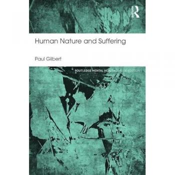 Human Nature and Suffering by Gilbert & Paul Professor of Clinical Psychology at the University of Derby & UK.