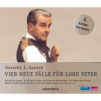 Vier neue Fälle für Lord Peter (Das Bild im Spiegel, In Ali Babas Höhle, Der Zank um den Knochen, Der Mann ohne Gesicht)
