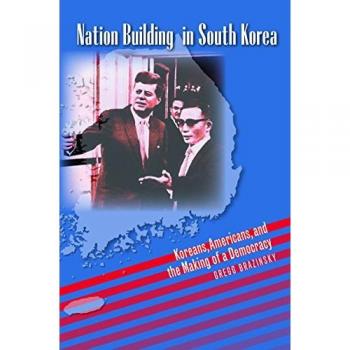 Nation Building in South Korea: Koreans, Americans, and the Making of a Democracy (New Cold War History)