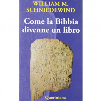 Come la Bibbia divenne un libro. La testualizzazione dell'antico Israele. Ediz. illustrata